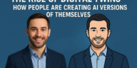 The Rise of Digital Twins: How People Are Creating AI Versions of Themselves