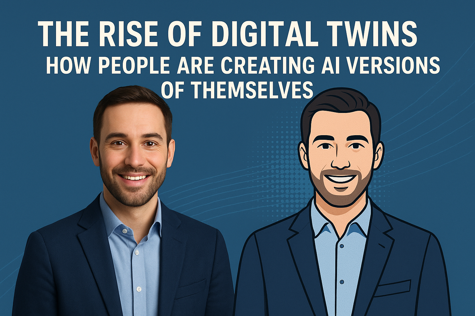 The Rise of Digital Twins: How People Are Creating AI Versions of Themselves